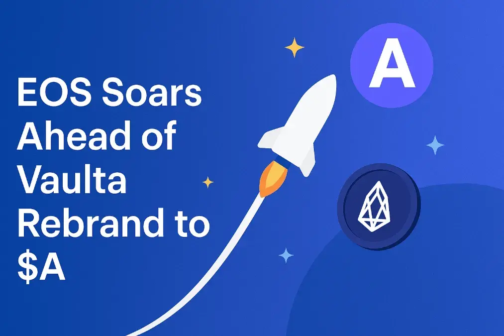 EOS Rockets 16% as Vaulta Rebrand and $A Ticker Loom